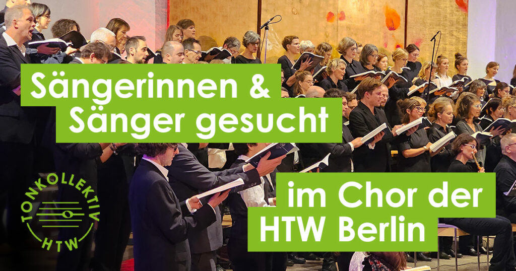 Der Tonkollektiv HTW Chor Berlin sucht Sängerinnen und Sänger